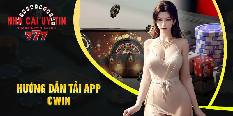 Tải App Cwin - Tham Gia Cá Cược Trực Tuyến Dễ Dàng